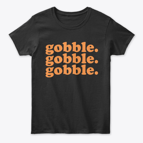 Gobble Thanksgiving Turkey Day Funny