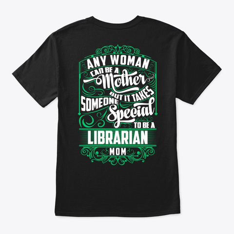 Special Librarian Mom Shirt Black T-Shirt Back