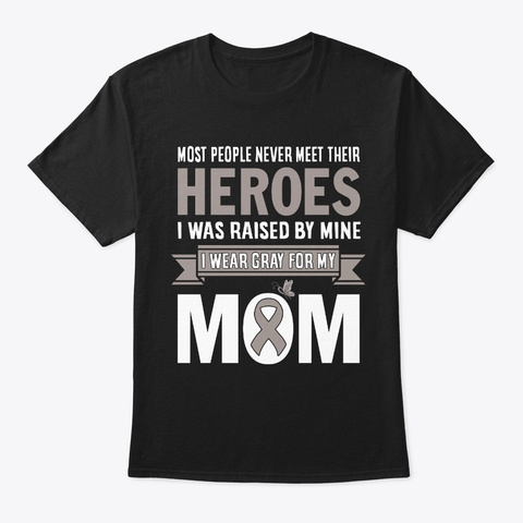 Never Meet Their Heroes Mom Brain Cancer Black T-Shirt Front