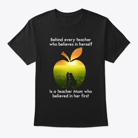 Teacher Mom Who Believed In Her First Black T-Shirt Front