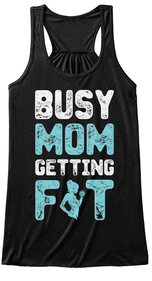 Busy Mom Getting Fit Black T-Shirt Front