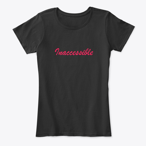 Inaccessible Black T-Shirt Front
