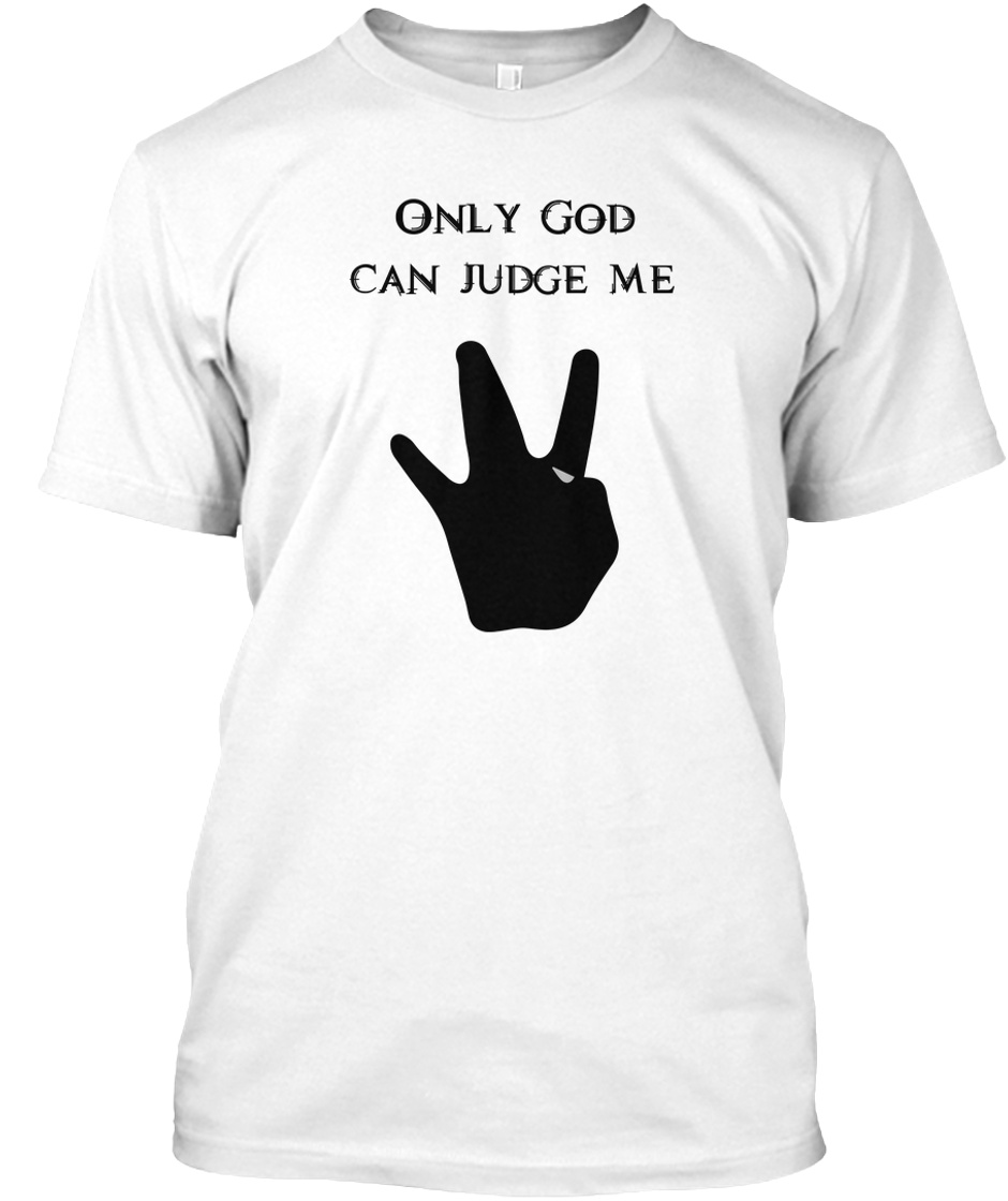only god can judge me t shirt