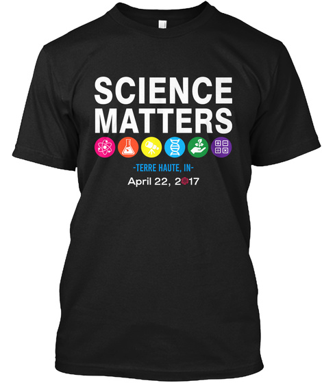 Science Matters Terre Haute, In Black T-Shirt Front