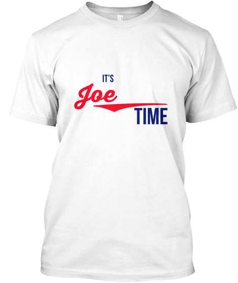 It's Joe Time White T-Shirt Front