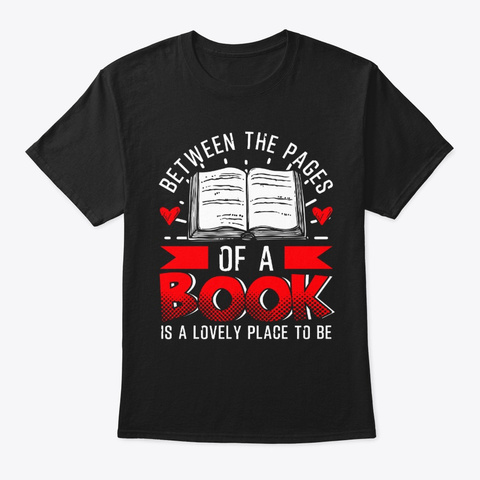 Between The Pages Of A Book Is A Lovely  Black T-Shirt Front