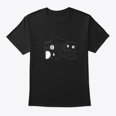 Mother Of Danes Funny Funny Great Dane Black T-Shirt Front