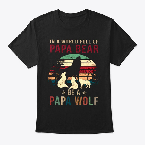 Be A Papa Wolf Father's Day Black Camiseta Front