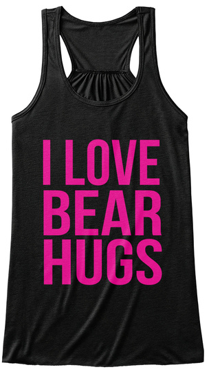 I Love Bear Hugs Black T-Shirt Front