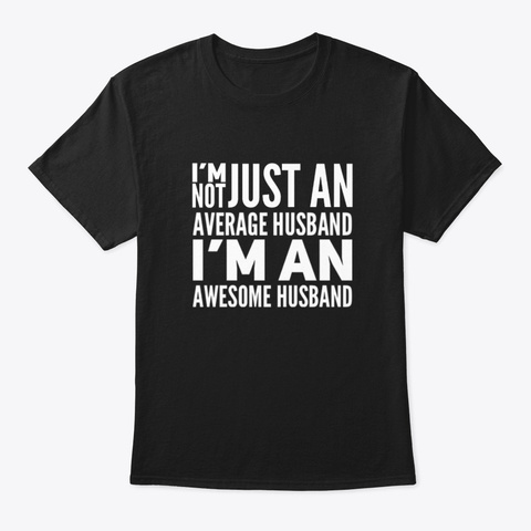 I'm An Awesome Husband Black T-Shirt Front