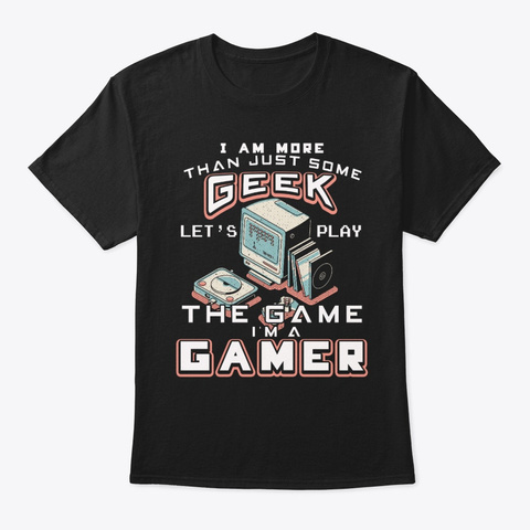 More Than Just Some Geek Im A Gamer Ret