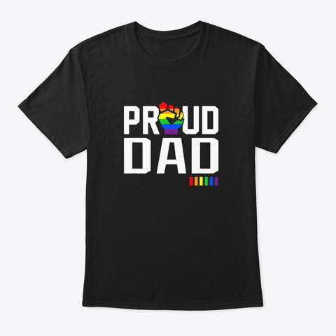 Proud Dad Gay Pride Month Lgbtq T Shirt Black T-Shirt Front