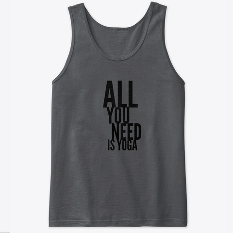 All You Need Is Yoga Charcoal T-Shirt Front