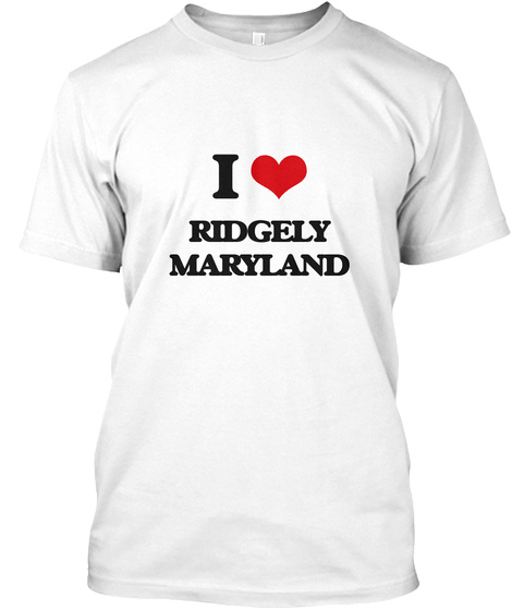 I Ridgely Maryland White T-Shirt Front