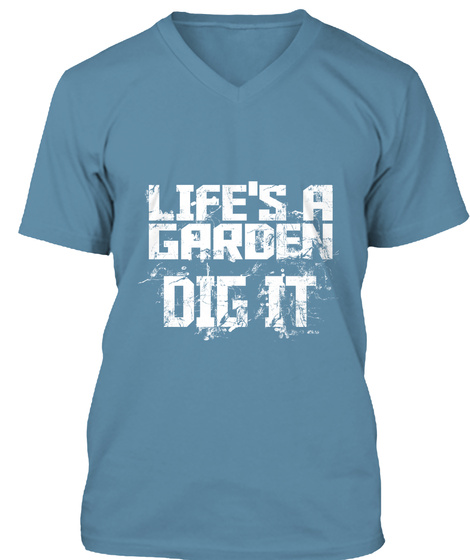 Lifes A Garden Dig It T-shirt