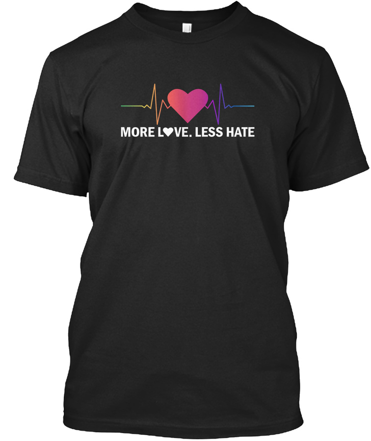 MORE LOVE LESS HATE - LAST CHANCE Unisex Tshirt