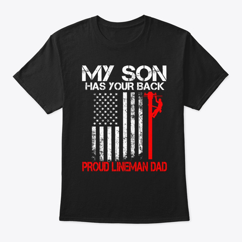 Lineman Dad My Son Has Your Back Black T-Shirt Front