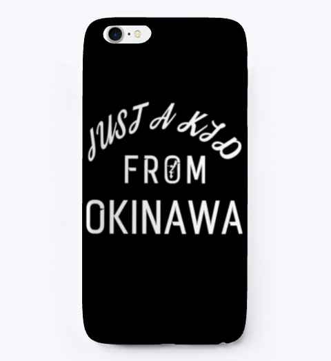 Just A Kid From Okinawa  Phone Case Black Maglietta Front