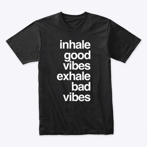 Inhale Good Vibes Exhale Bad Vibes, Yoga Black T-Shirt Front