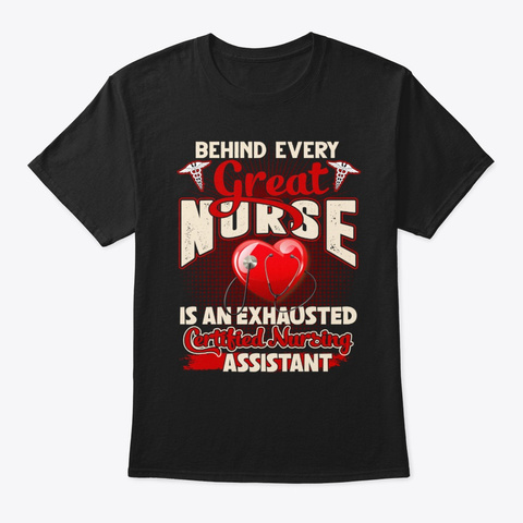 Behind Every Great Nurse Is An Exhausted Black T-Shirt Front
