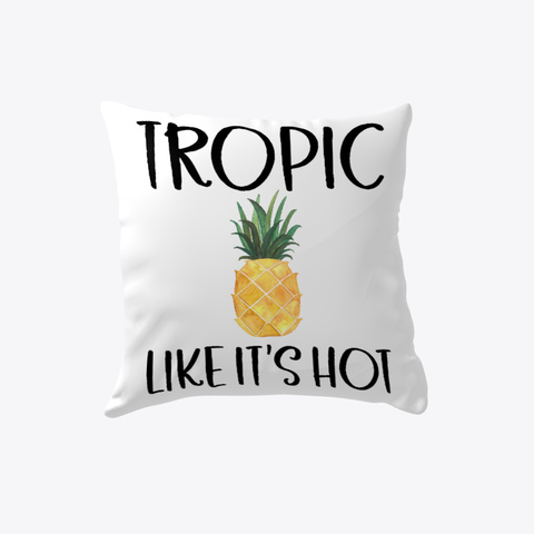 Tropic Like Its Hot Pineapple White Camiseta Front
