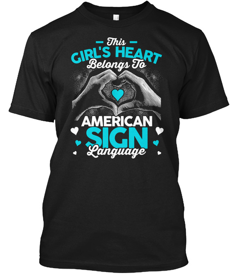 This Girl's Heart Belongs To American Sign Language Black T-Shirt Front
