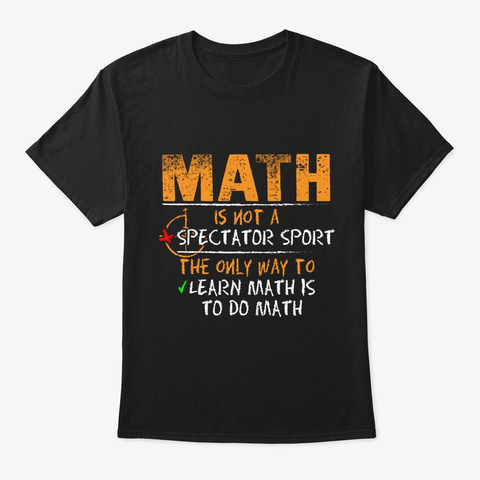 Math Is Not A Spectator Sport Tshirt   F Black T-Shirt Front