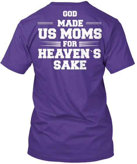 God Made Us Moms For Heaven's Sake Purple T-Shirt Back