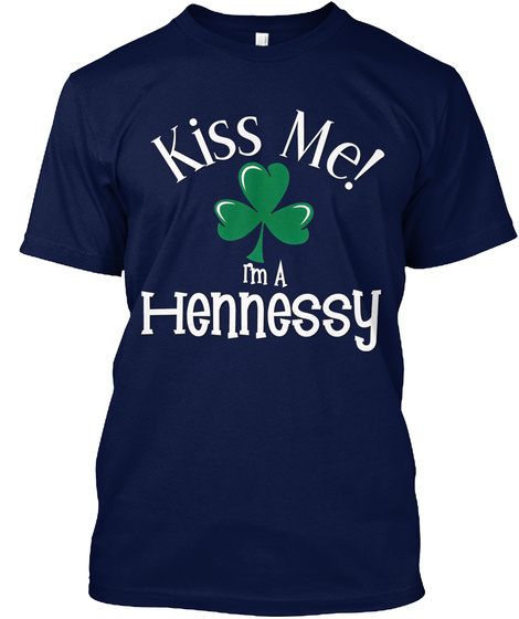 Kiss Me I'm A Hennessy Navy T-Shirt Front