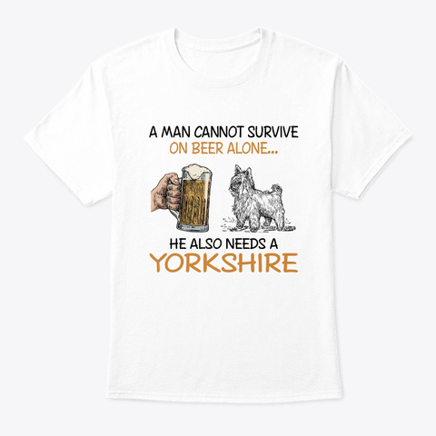 Survive On Beer Alone Needs A Yorkshire White T-Shirt Front