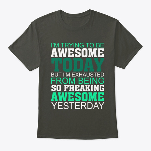 Trying To Be Awesome Today Smoke Gray T-Shirt Front