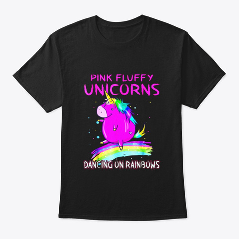 Pink Fluffy Unicorns Dancing On Rainbows Black T-Shirt Front