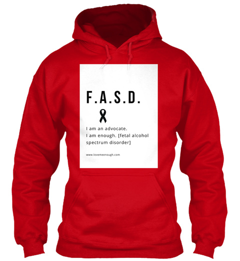 F . A . S . D . I Am An Advocate. I Am Enough. Fetal Alcohol Spectrum Disorder Www.Lovemeenough.Com Red Camiseta Front