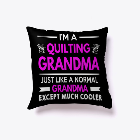 Cool Quilting Grandma Pillow Black T-Shirt Front
