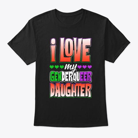 Lgbt I Love My Genderqueer Daughter Gift Black T-Shirt Front