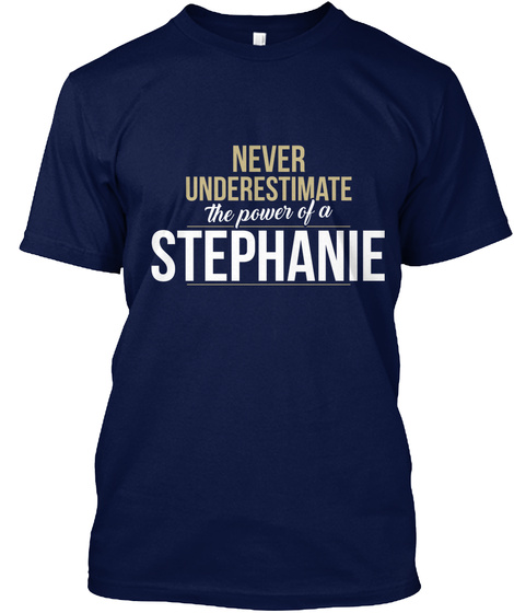 Never Underestimate The Power Of A Stephanie Navy T-Shirt Front