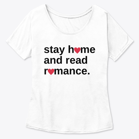 Stay Home And Read Romance. White  T-Shirt Front