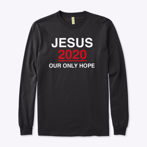 Jesus 2020 Our Only Hope! Black Camiseta Front