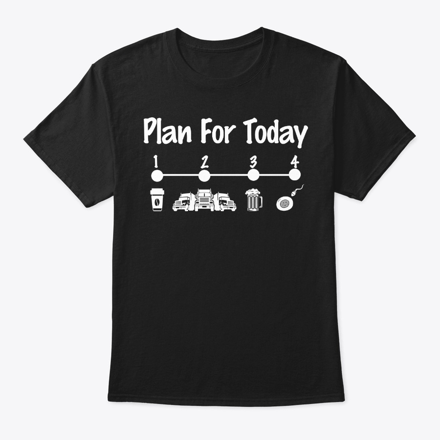 Funny Trucker Gift Plan For Today Unisex Tshirt