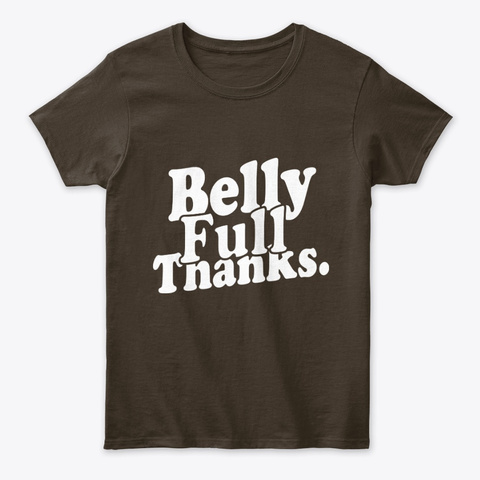 Belly full Thanks Thanksgiving Tees Unisex Tshirt