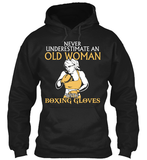 Never Underestimate An Old Woman With Boxing Gloves Black T-Shirt Front