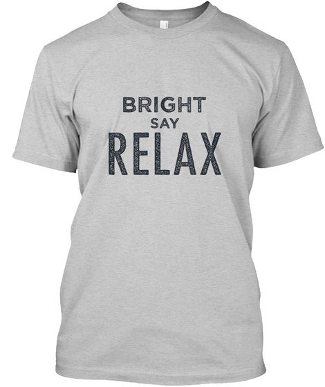 Bright Relax! Light Steel T-Shirt Front
