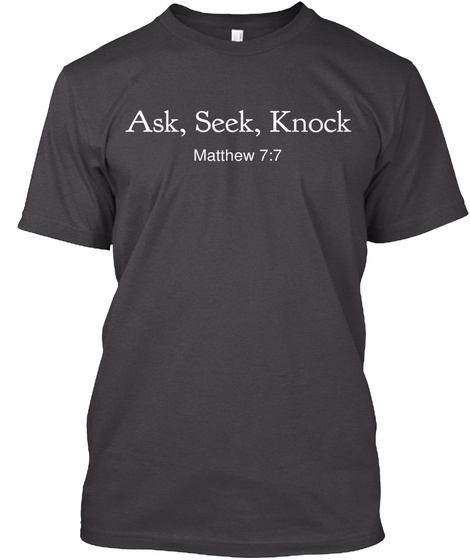 Ask Seek Knock Matthew 7:7 Heathered Charcoal  T-Shirt Front