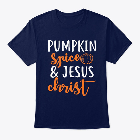 Pumpkin Spice And Jesus Christ Halloween Navy T-Shirt Front