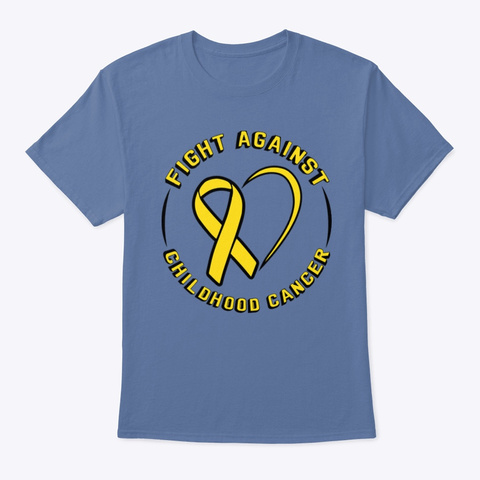 Fight Against Childhood Cancer Denim Blue T-Shirt Front