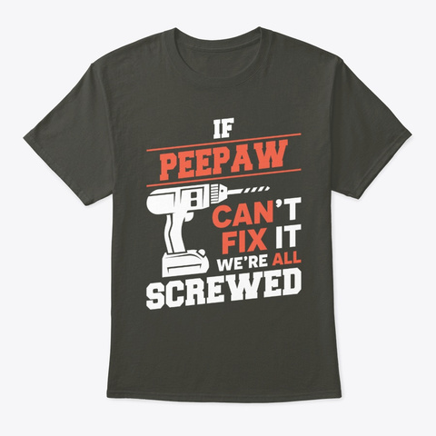 X Mas Gifts If Peepaw Can't Fix Tee Smoke Gray T-Shirt Front