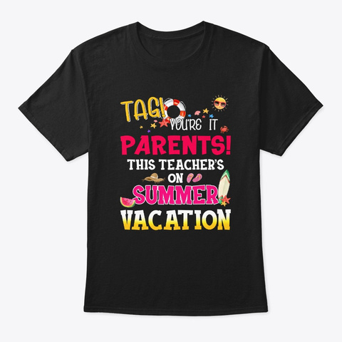 This Teachers On Summer Vacation Tshirt Black T-Shirt Front