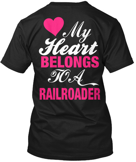 My Heart Belongs To A Railroader Black T-Shirt Back