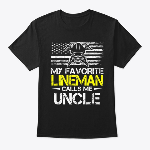 My Favorite Lineman Calls Me Uncle Black T-Shirt Front