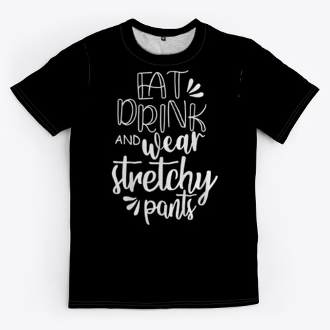 Nic Ubuilt   Eat Drink Stretchy Pants Black T-Shirt Front